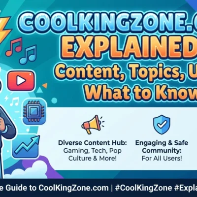 CoolKingZone.com Explained Content, Topics, Uses & What to Know.