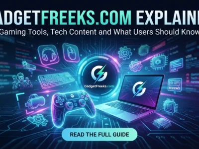 GadgetFreeks.com Explained Gaming Tools, Tech Content and What Users Should Know.