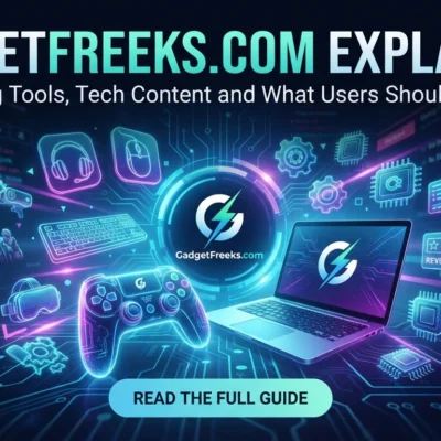 GadgetFreeks.com Explained Gaming Tools, Tech Content and What Users Should Know.