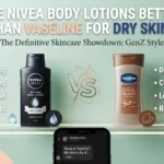 I Am a GenZ Man. Are Nivea Body Lotions Better Than Vaseline for Dry Skin.