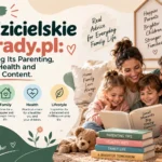 RodzicielskiePorady.pl Exploring Its Parenting, Family, Health and Lifestyle Content.