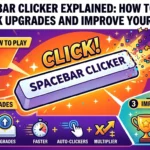 Spacebar Clicker Explained How to Play, Unlock Upgrades and Improve Your Score.